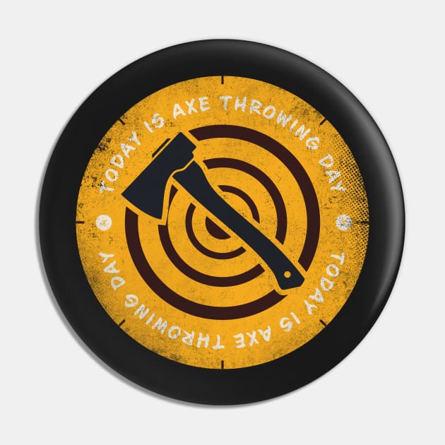 Today is Axe Throwing Day Badge Pin by lvrdesign