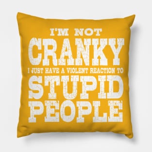 I'm Not Cranky Pillow