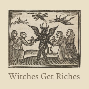 Witches Get Riches T-Shirt