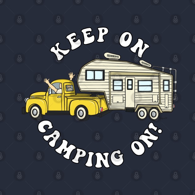 5th wheel KEEP ON CAMPING ON! Fifth Wheel Camper by ScottyGaaDo