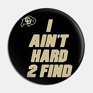 I Ain't Hard To Find Pin