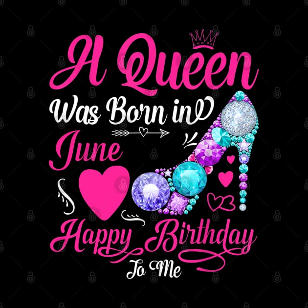 A Queen Was Born In June Happy Birthday To Me by TATTOO project