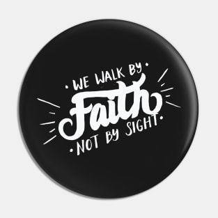 We Walk By Faith Not By Sight – Christian Pin