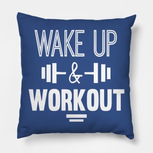 wake up and work out 4 Pillow