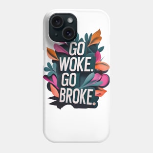 Go Woke, Go Broke Phone Case