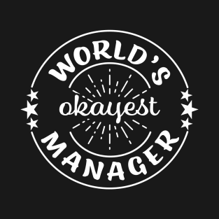 Worlds Okayest Manager Funny Sarcastic Workplace Boss Gift T-Shirt