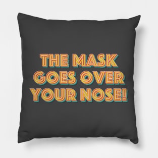 The Mask Goes Over Your Nose Pillow