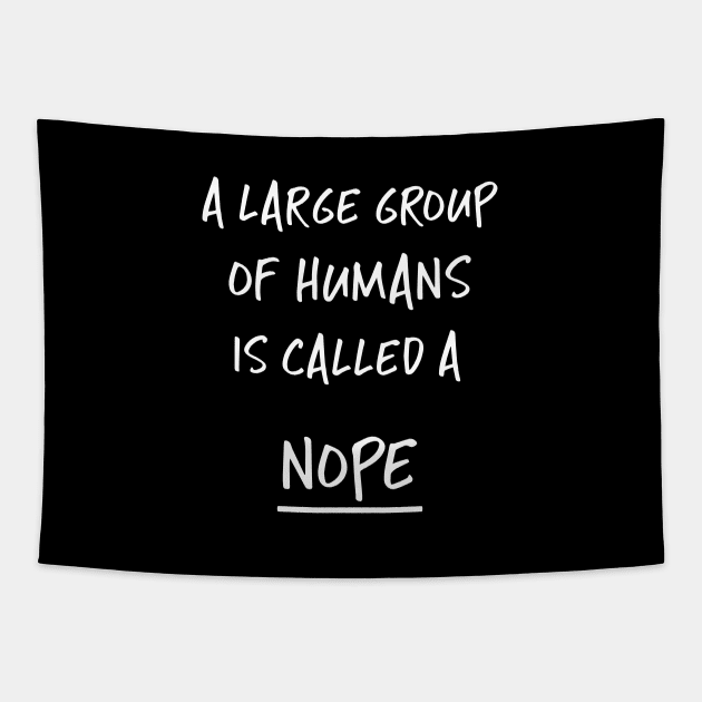 A Large Group of Humans is Called a Nope Social Anxiety Tapestry by Corncheese