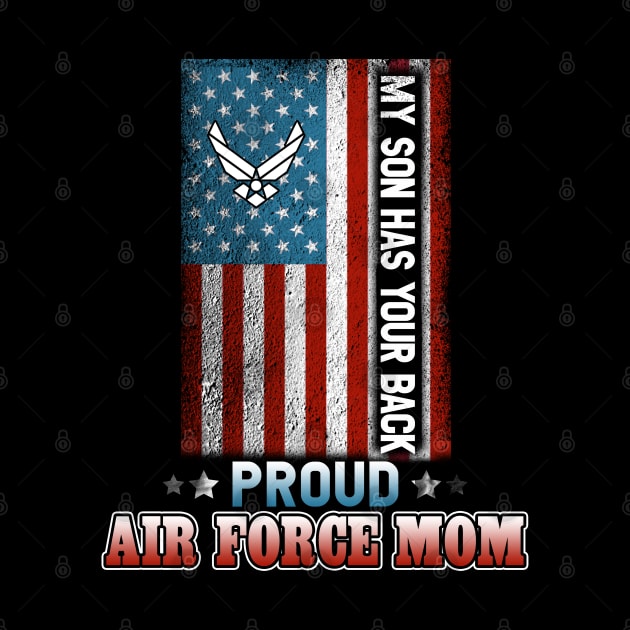 My Son Has Your Back - Proud Air Force Mom by Otis Patrick