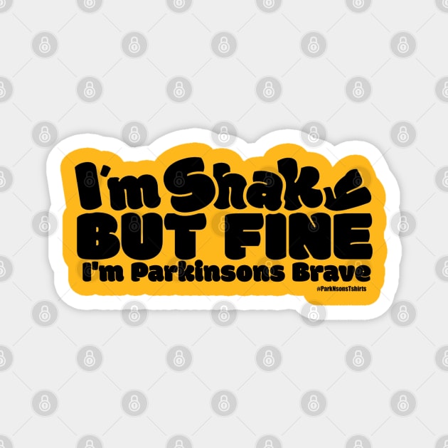 I'm Shaky But Fine I'm Parkinsons Brave. Magnet by SteveW50