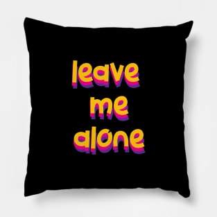 leave me alone Pillow