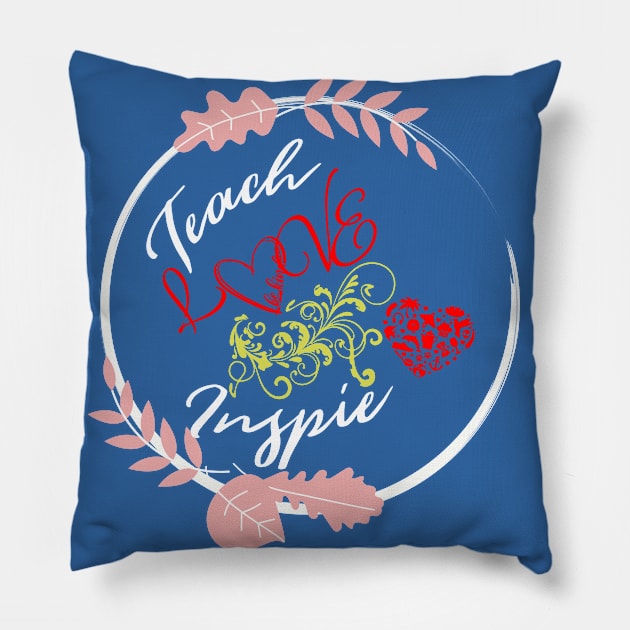 Teach love inspire Pillow by HiShoping