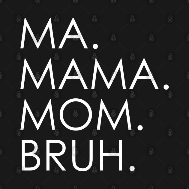 Ma Mama Mom Bruh Mothers Day by Oyeplot