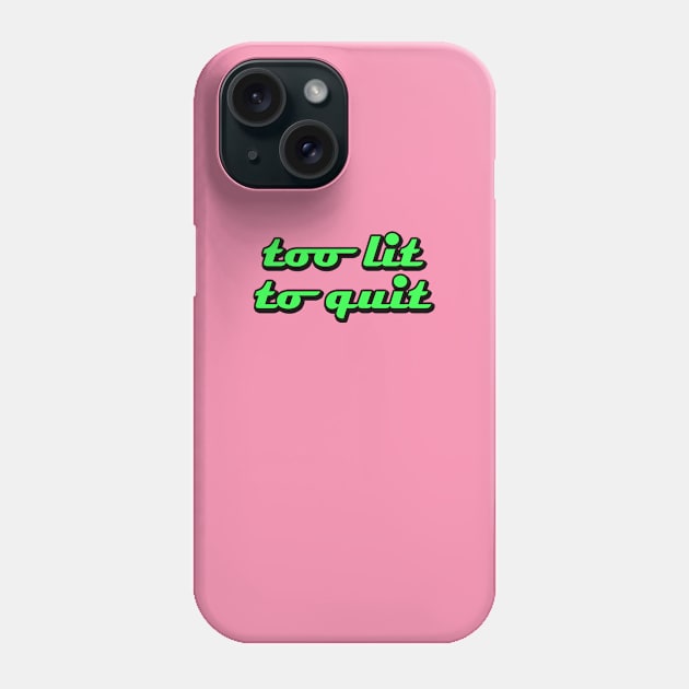 too lit Phone Case by thedesignleague