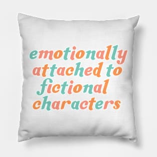 emotionally attached to fictional characters Pillow