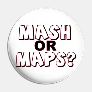 MASH or MAPS? Pin