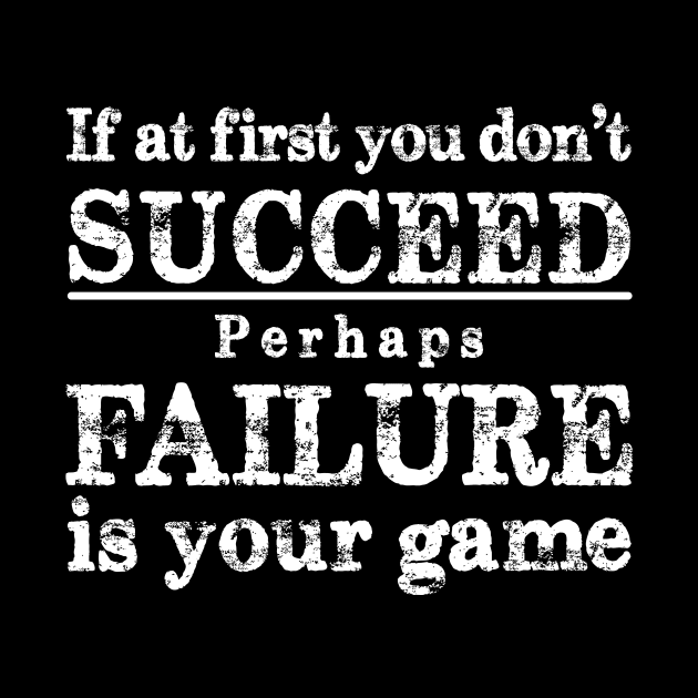 If at first you don't succeed, perhaps failure is your game by Ottie and Abbotts