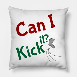 can i kick it Pillow