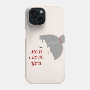 MOM I LOVE YOU Phone Case