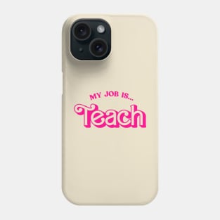 My Job is Teach Funny Teacher Gift Phone Case