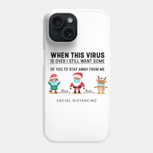 When This Virus Is Over, I Still Want Some Of You To Stay Away From Me Phone Case