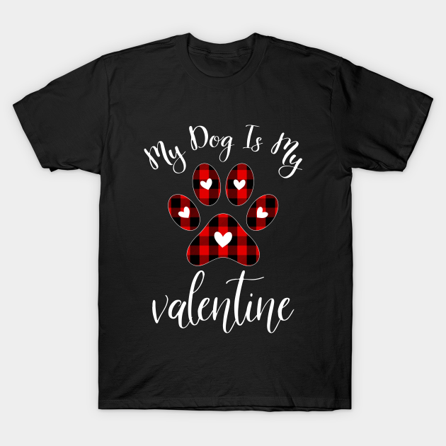 Discover my dog is my valentine - Dog Valentine - T-Shirt