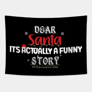 Dear Santa Its Actually A Funny Story Tapestry