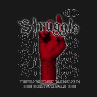 Struggle! T-Shirt