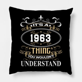 It's A 1963 Thing You Wouldn't Understand Pillow