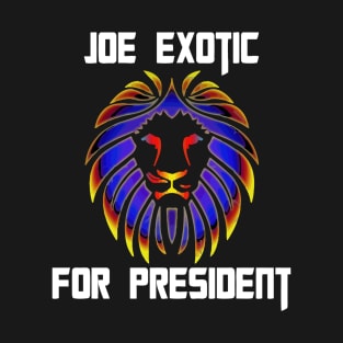 Joe Exotic For President1 T-Shirt