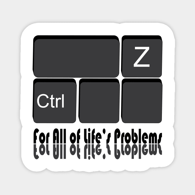 Ctrl Z "For All of Life's Problems" Magnet by *Ajavu*