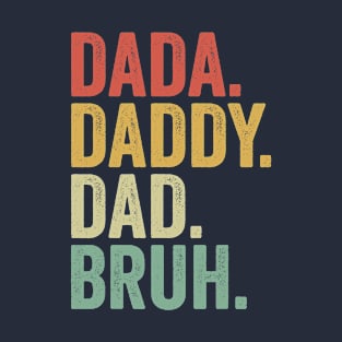 Dada To Daddy Dad Bruh T-Shirt