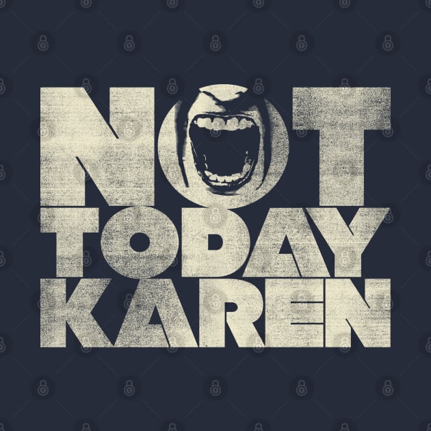 Not Today Karen by creativespero