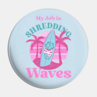 Surfer - My Job Is Shredding Waves Pin