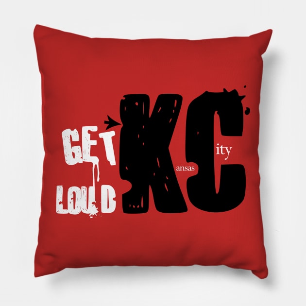 Get Loud Kansas City! Pillow by KC1985