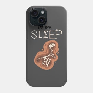 Sleeping Fossil-Kool Dino-Let me Sleep Fossil Phone Case