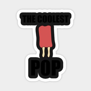 Mens Coolest Pop Funny Best Dad Ever Cool Popsicle Pun 4 Magnet