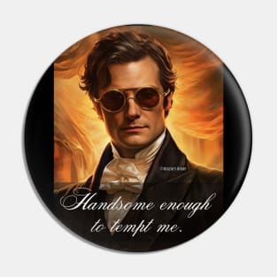 Mr Darcy Handsome Enough to Tempt Me Pin