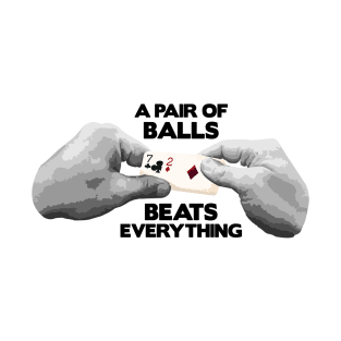 A Pair of Balls Beats Everything, Poker T-Shirt