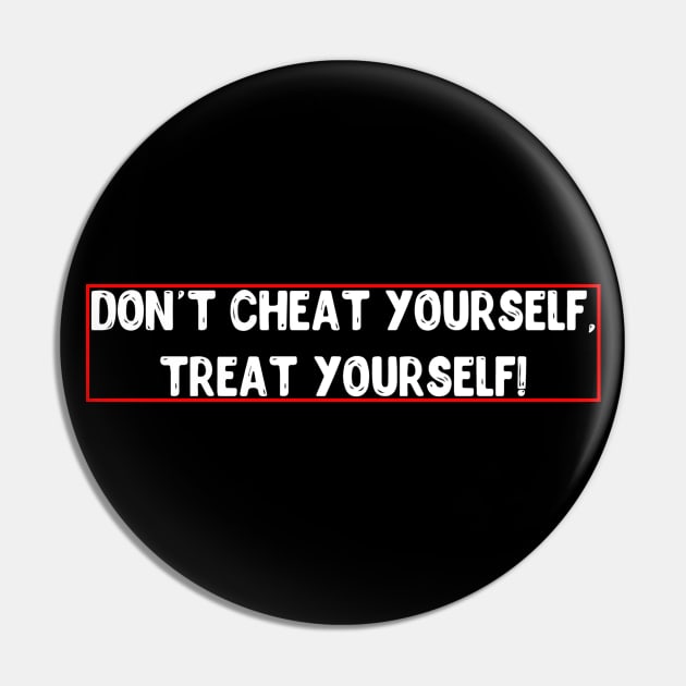 Don't Cheat Yourself Pin by Menace013