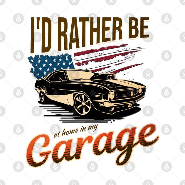 I'd Rather Be at Home in My Garage USA American Flag Patriotic Street Car by Carantined Chao$