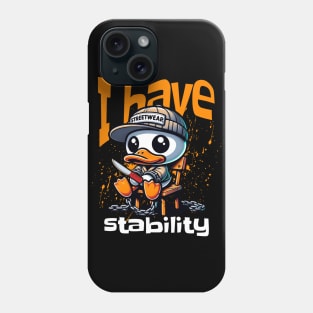 I Have Stability Phone Case