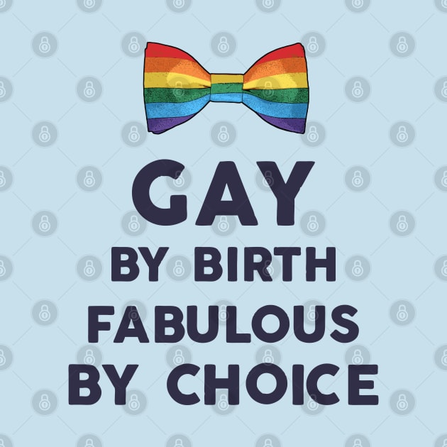 gay by birth, fabulous by choice by Naive Rider