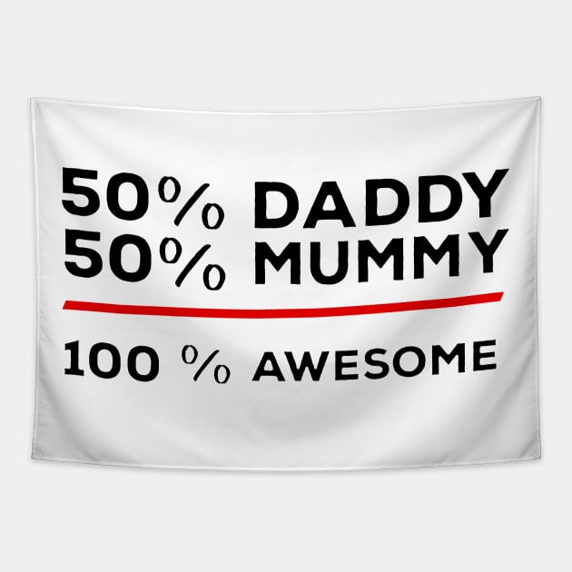 50% Daddy 50% Mummy 100% Awesome Tapestry by DiegoCarvalho