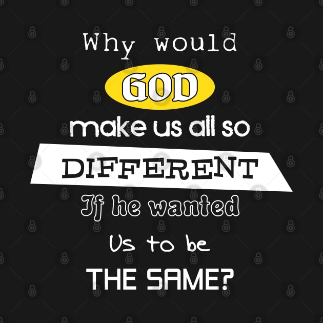 God made us all different by old_school_designs