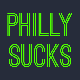 Philly Sucks (Neon Green Text) T-Shirt