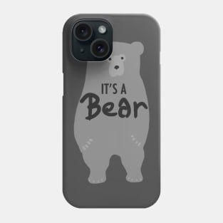 It's a Bear Phone Case