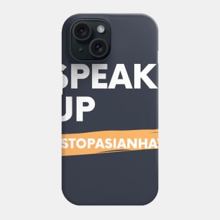 Speak Up #StopAsianHate Phone Case