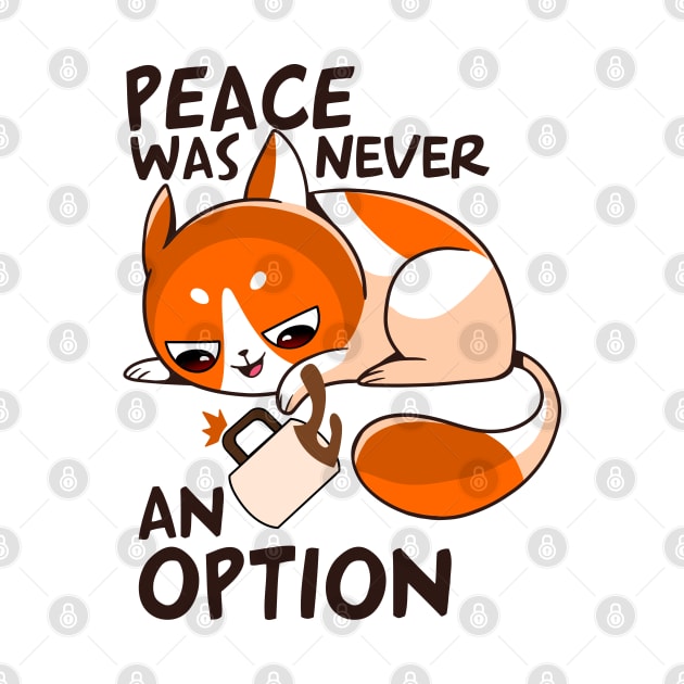 funny cat – Peace was never an option (orange variant) by LiveForever