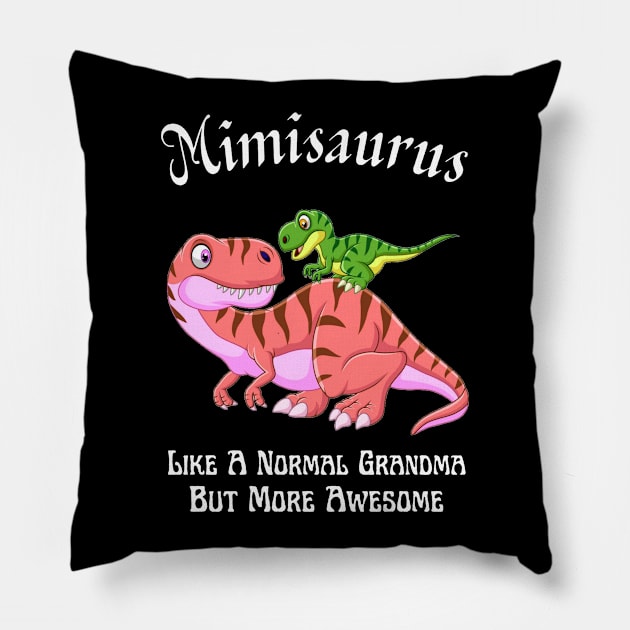 Mimisaurus Like A Normal Grandma But More Awesome Pillow by JustBeSatisfied